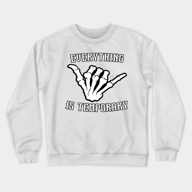 Everything is temporary Crewneck Sweatshirt by PaletteDesigns